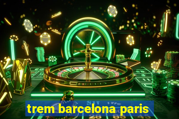 trem barcelona paris